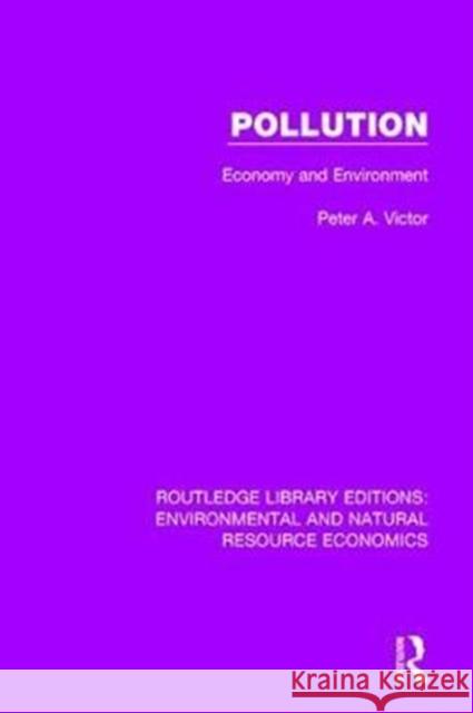 Pollution: Economy and Environment Peter A. Victor 9781138090736 Routledge
