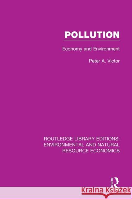 Pollution: Economy and Environment Peter A. Victor 9781138090743 Routledge