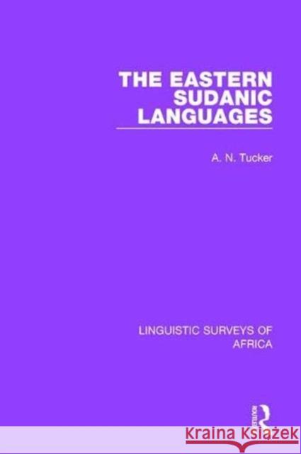 The Eastern Sudanic Languages A. N. Tucker 9781138090859 Routledge