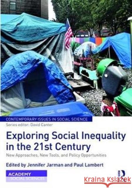 Exploring Social Inequality in the 21st Century: New Approaches, New Tools, and Policy Opportunities Jennifer Jarman Paul Lambert 9781138091153 Routledge