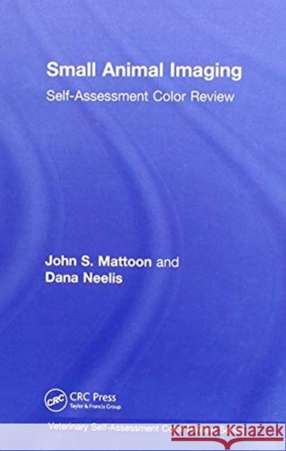 Small Animal Imaging: Self-Assessment Review Mattoon, John S. 9781138091498 CRC Press