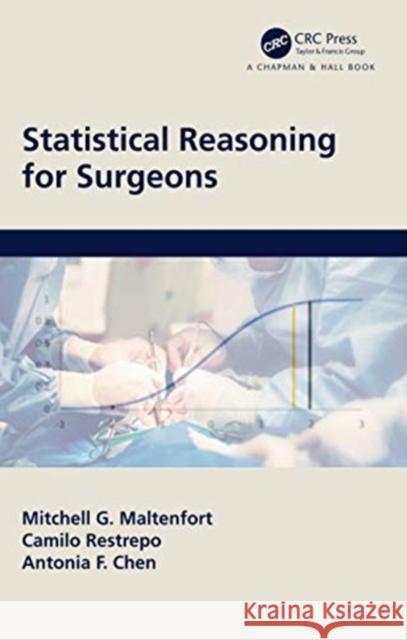 Statistical Reasoning for Surgeons Mitchell Maltenfort Antonia F. Chen Camilo Restrepo 9781138091702