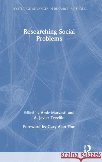 Researching Social Problems Amir Marvasti A. Javier Trevino 9781138091733