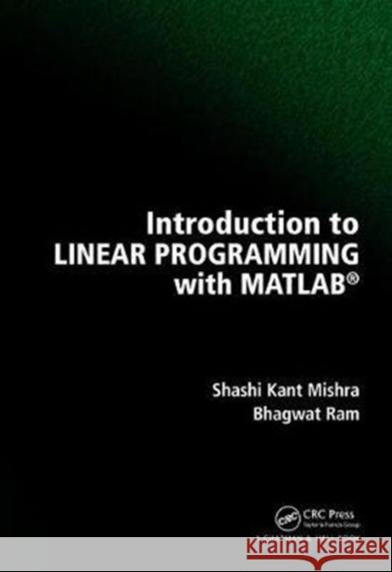 Introduction to Linear Programming with Matlab(r) Mishra, Shashi Kant 9781138092266 