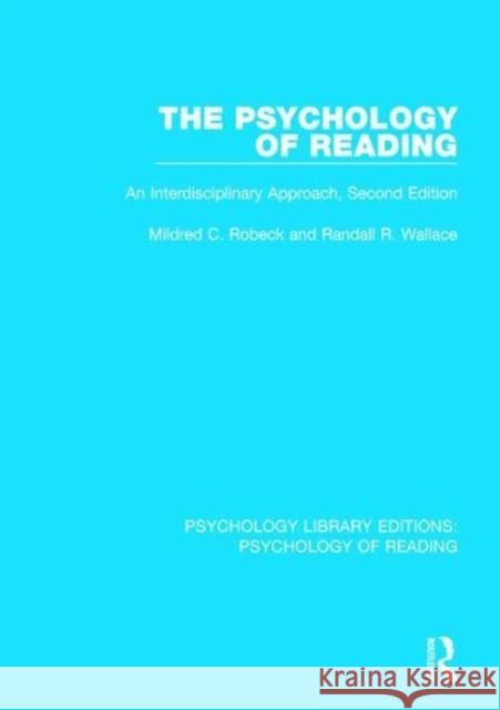 The Psychology of Reading: An Interdisciplinary Approach (2nd Edn) Mildred C. Robeck Randall R. Wallace  9781138092648