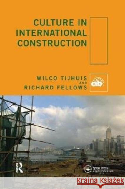 Culture in International Construction Wilco Tijhuis Richard Fellows 9781138092891