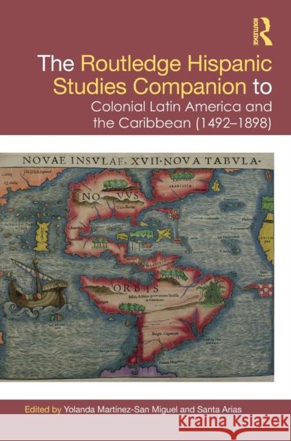 The Routledge Hispanic Studies Companion to Colonial Latin America and the Caribbean (1492-1898) Mart Santa Arias 9781138092952 Routledge