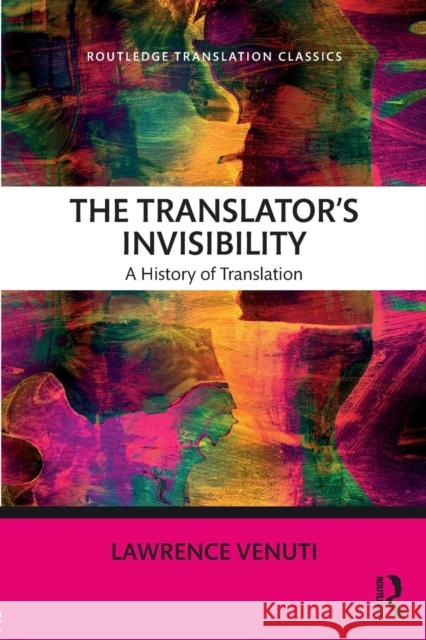 The Translator's Invisibility: A History of Translation Lawrence Venuti 9781138093164 Routledge