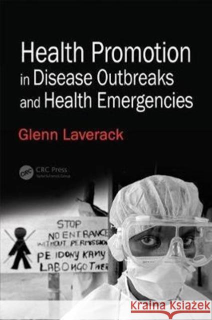 Health Promotion in Disease Outbreaks and Health Emergencies Glenn Laverack 9781138093171 CRC Press