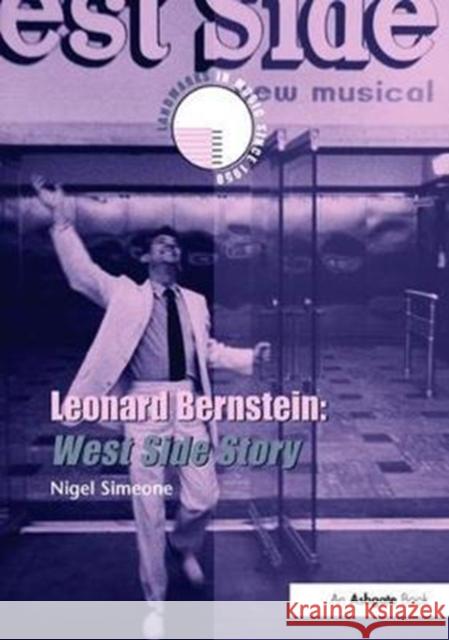 Leonard Bernstein: West Side Story Nigel Simeone 9781138093263 Routledge