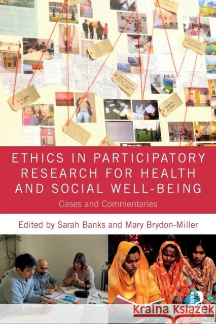 Ethics in Participatory Research for Health and Social Well-Being: Cases and Commentaries Sarah Banks Mary Brydon-Miller 9781138093430 Routledge