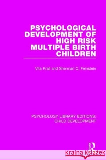 Psychological Development of High Risk Multiple Birth Children Vita Krall, Sherman C. Feinstein 9781138093485 Taylor and Francis