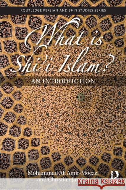 What Is Shi'i Islam?: An Introduction Mohammad-Ali Ami Christian Jambet 9781138093737 Routledge