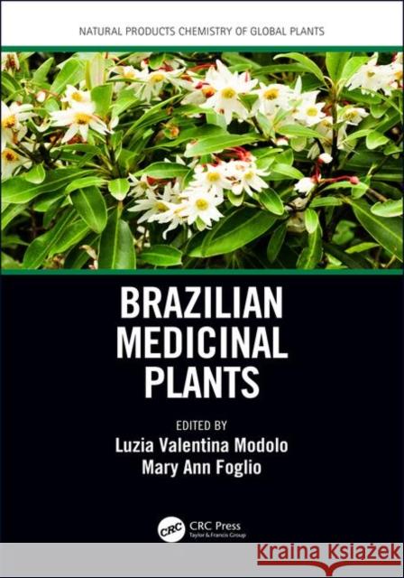 Brazilian Medicinal Plants Luzia V. Modolo Mary Ann Foglio 9781138093751 CRC Press