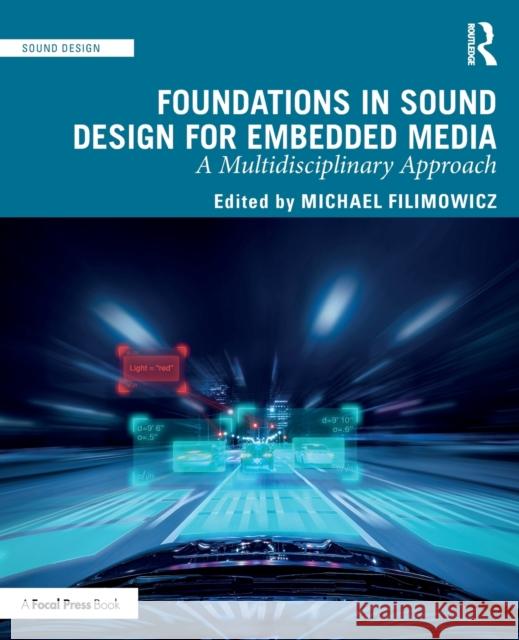Foundations in Sound Design for Embedded Media: A Multidisciplinary Approach Michael Filimowicz 9781138093898 Routledge