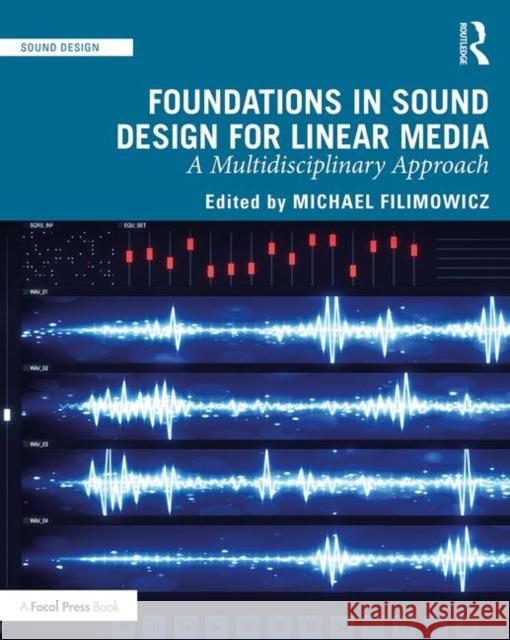 Foundations in Sound Design for Linear Media: A Multidisciplinary Approach Filimowicz, Michael 9781138093966 Routledge