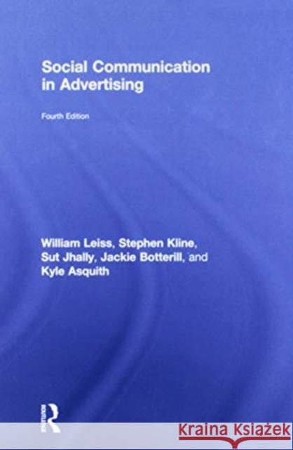 Social Communication in Advertising: Consumption in the Mediated Marketplace Leiss, William 9781138094550