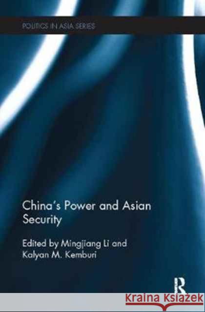 China's Power and Asian Security Mingjiang Li Kalyan M. Kemburi 9781138095021 Routledge