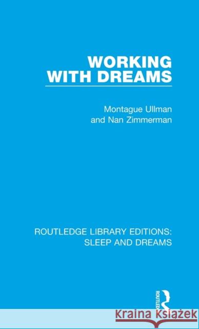 Working with Dreams Montague Ullman, Nan Zimmerman 9781138095649 Taylor and Francis