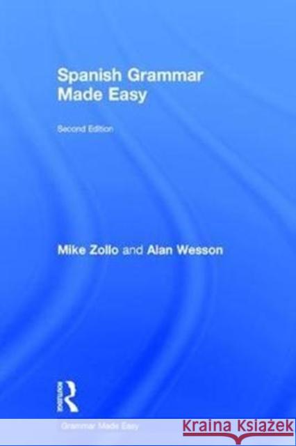 Spanish Grammar Made Easy Michael A. Zollo Alan Wesson 9781138095779 Routledge