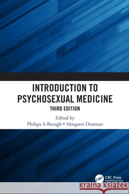 Introduction to Psychosexual Medicine: Third Edition Philipa A. Brough Margaret Denman 9781138095793 CRC Press