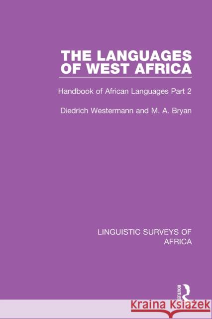 The Languages of West Africa: Handbook of African Languages Part 2 Diedrich Westermann M. A. Bryan 9781138096684 Routledge