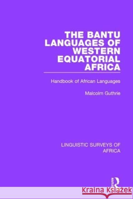 The Bantu Languages of Western Equatorial Africa: Handbook of African Languages Malcolm Guthrie 9781138096820 Taylor and Francis