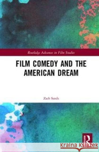 Film Comedy and the American Dream Zach Sands 9781138096875 Routledge