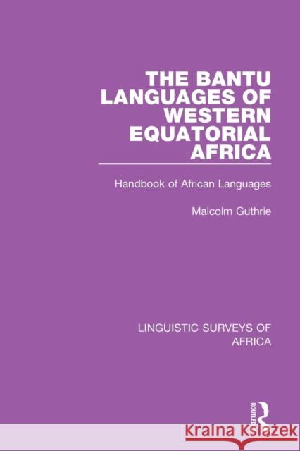 The Bantu Languages of Western Equatorial Africa: Handbook of African Languages Malcolm Guthrie 9781138097087 Routledge