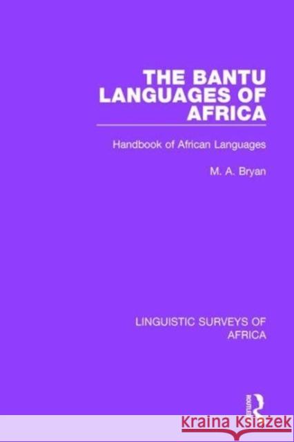 The Bantu Languages of Africa: Handbook of African Languages M. A. Bryan   9781138097100 Routledge