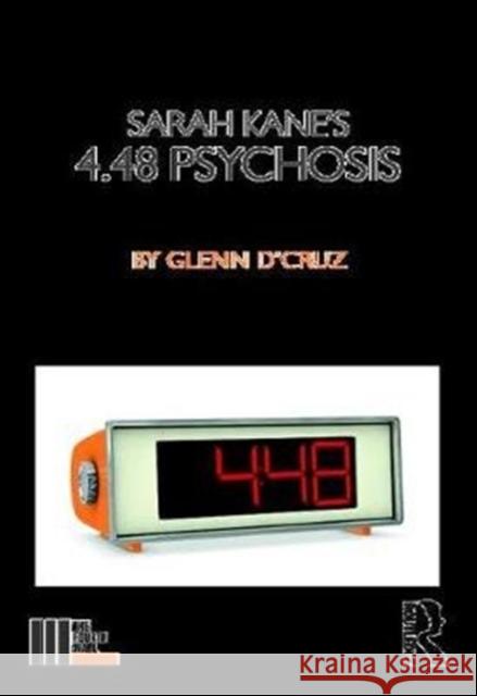 Sarah Kane's 4.48 Psychosis Glenn D'Cruz 9781138097476 Taylor & Francis Ltd