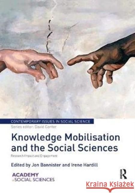 Knowledge Mobilisation and Social Sciences: Research Impact and Engagement Bannister, Jon 9781138097605 Routledge