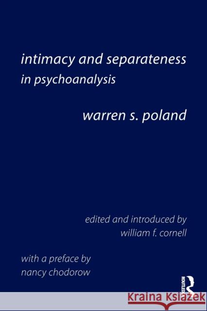 Intimacy and Separateness in Psychoanalysis Warren S. Poland (private practice, Washington DC, USA) 9781138097766