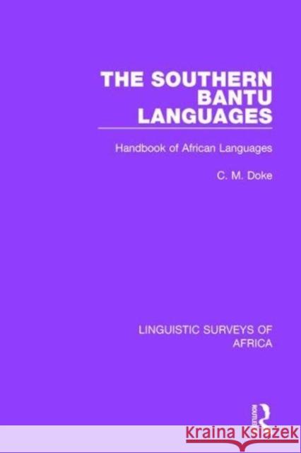 The Southern Bantu Languages: Handbook of African Languages Clement M. Doke 9781138098077 Taylor and Francis