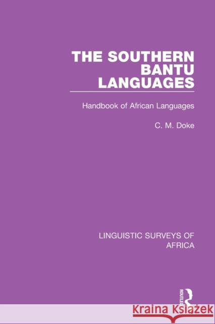 The Southern Bantu Languages: Handbook of African Languages Clement M. Doke 9781138098145 Routledge