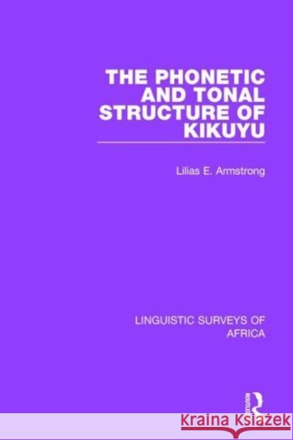 The Phonetic and Tonal Structure of Kikuyu Lilias A. Armstrong 9781138098169 Taylor and Francis