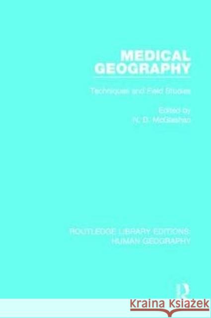 Medical Geography: Techniques and Field Studies MCGLASHAN 9781138100107 