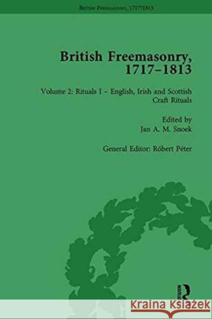 British Freemasonry, 1717-1813 Volume 2 Robert Peter   9781138100183 Routledge