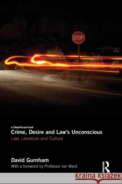 Crime, Desire and Law's Unconscious: Law, Literature and Culture David Gurnham   9781138100237