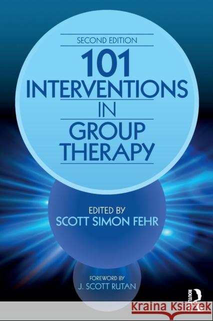 101 Interventions in Group Therapy Scott Simon Fehr (in private practice, Florida, USA) 9781138100381