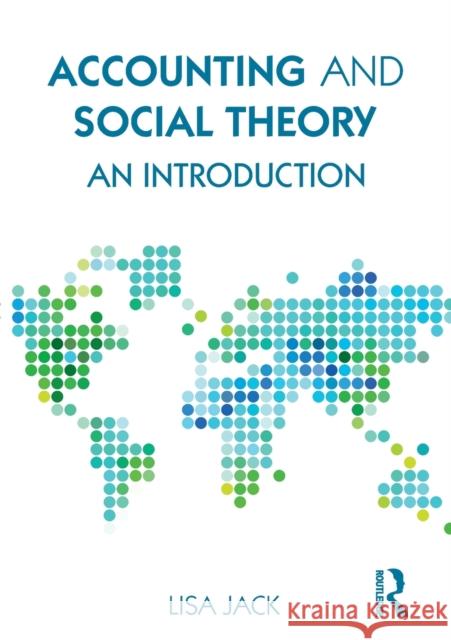 Accounting and Social Theory: An introduction Jack, Lisa 9781138100718 Routledge