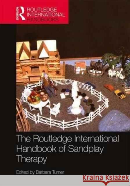The Routledge International Handbook of Sandplay Therapy Barbara Turner 9781138101692