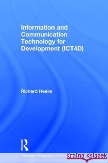 Information and Communication Technology for Development (ICT4D) Heeks, Richard 9781138101807 Routledge