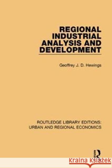 Regional Industrial Analysis and Development Geoffrey J. D. Hewings 9781138102163