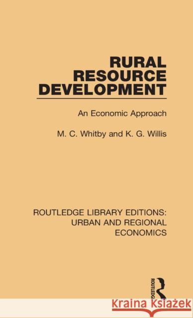 Rural Resource Development: An Economic Approach Willis, K. G. 9781138102217 Routledge Library Editions: Urban and Regiona