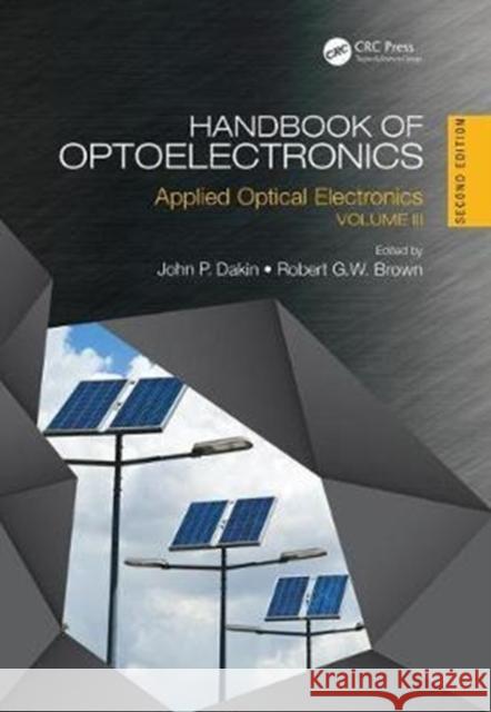 Handbook of Optoelectronics: Applied Optical Electronics (Volume Three) John P. Dakin Robert G. W. Brown 9781138102262 CRC Press
