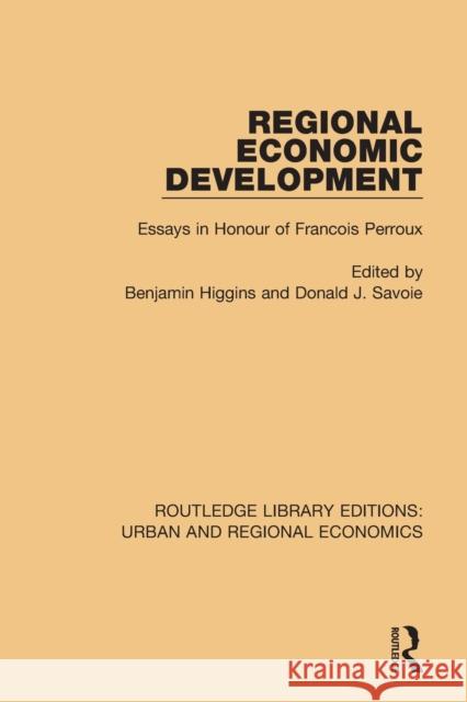 Regional Economic Development: Essays in Honour of François Perroux Higgins, Benjamin 9781138102446 Routledge