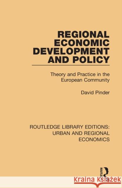 Regional Economic Development and Policy: Theory and Practice in the European Community David Pinder 9781138102453 Routledge