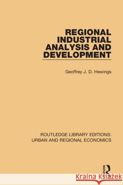 Regional Industrial Analysis and Development Geoffrey J. D. Hewings 9781138102507 Routledge