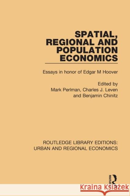 Spatial, Regional and Population Economics: Essays in Honor of Edgar M. Hoover Perlman, Mark 9781138102569 Routledge